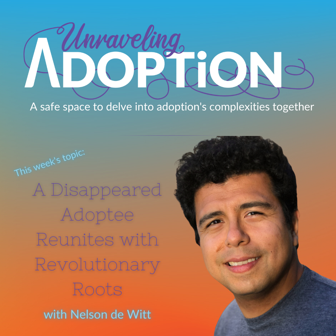 A Disappeared Adoptee Reunites with Revolutionary Roots - with Nelson de Witt - Ep 133 (27:35)